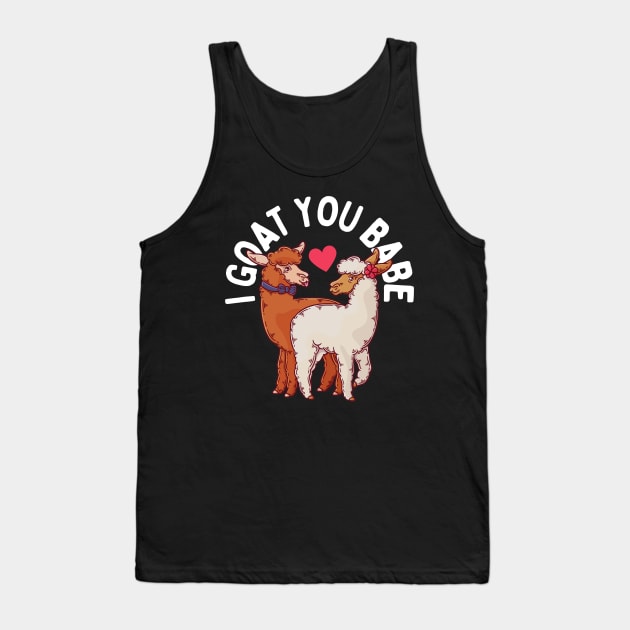 I Goat You Babe Goat Pun Tank Top by Illustradise